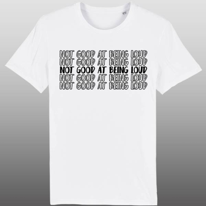 Not good at being loud Shirt weiß